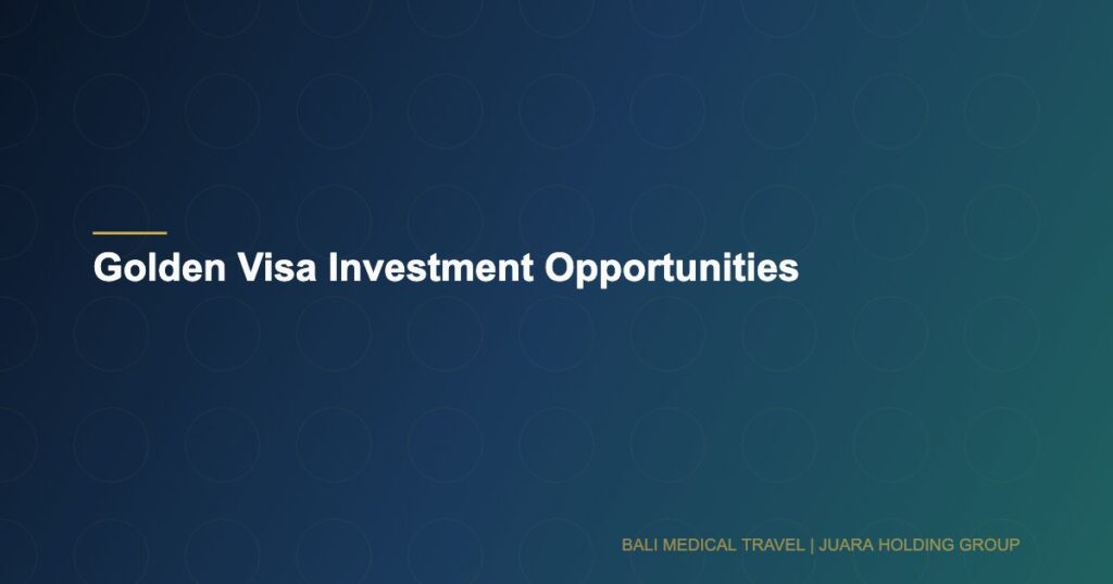 Golden Visa Investment Opportunities - Bali Medical Travel