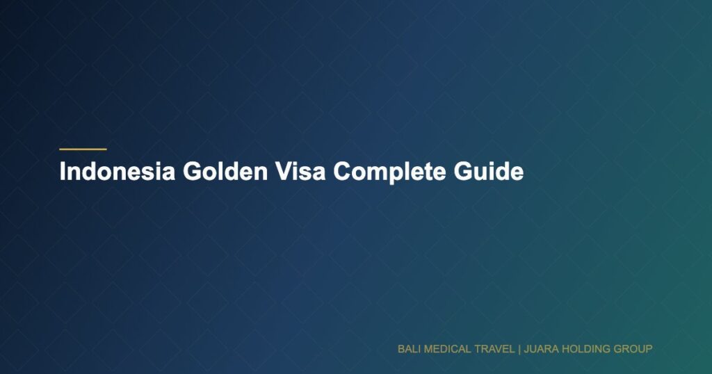 Indonesia Golden Visa Complete Guide - Bali Medical Travel