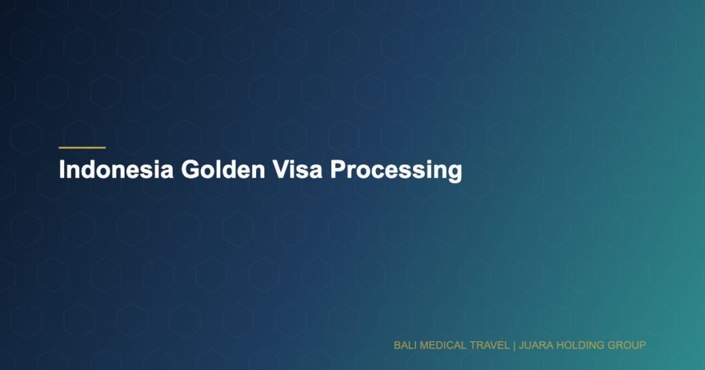 Indonesia Golden Visa Processing - Bali Medical Travel