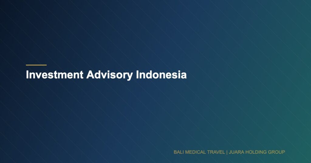 Investment Advisory Indonesia - Bali Medical Travel