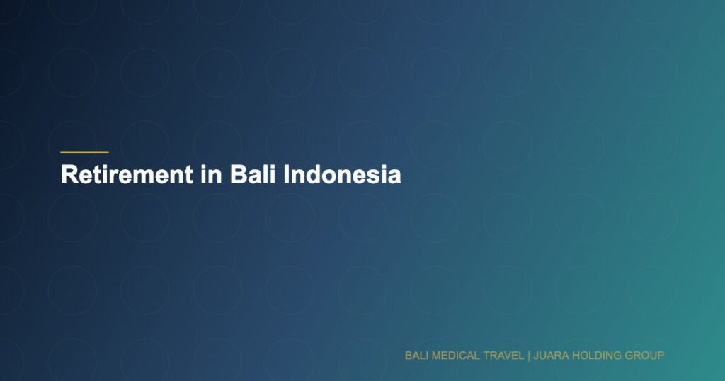 Retirement in Bali Indonesia - Bali Medical Travel